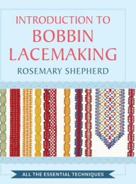 Title: An Introduction to Bobbin Lace Making, Author: Rosemary Shepherd