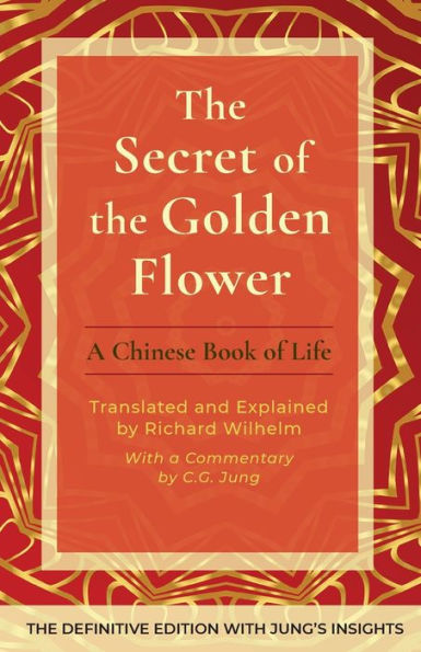 The Secret of the Golden Flower: A Chinese Book of Life