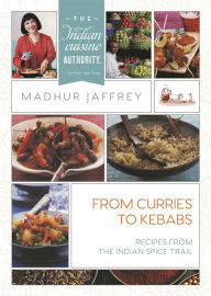 Title: From Curries to Kebabs: Recipes from the Indian Spice Trail, Author: Madhur Jaffrey