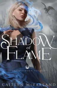 Title: Shadow of Flame, Author: Caitlyn McFarland