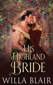 Title: His Highland Bride, Author: Willa Blair