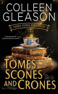 Title: Tomes Scones & Crones, Author: Colleen Gleason