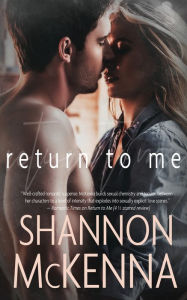 Title: Return to Me, Author: Shannon McKenna