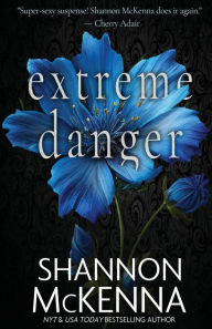 Title: Extreme Danger, Author: Shannon McKenna