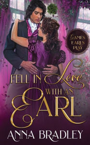 Title: Fell in Love with an Earl, Author: Anna Bradley
