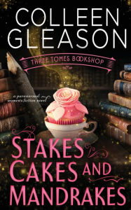 Title: Stakes, Cakes and Mandrakes, Author: Colleen Gleason