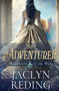 Title: The Adventurer: A Scottish Jacobite Historical Romance, Author: Jaclyn Reding