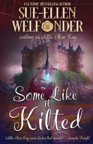 Title: Some Like it Kilted, Author: Sue-Ellen Welfonder