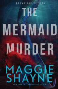 Title: The Mermaid Murder: A Brown and de Luca Novel, Author: Maggie Shayne