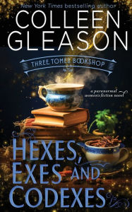 Title: Hexes, Exes and Codexes, Author: Colleen Gleason