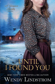 Title: Until I Found You, Author: Wendy Lindstrom