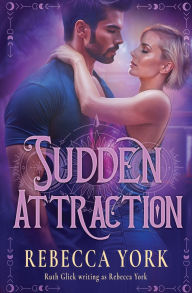 Title: Sudden Attraction, Author: Rebecca York