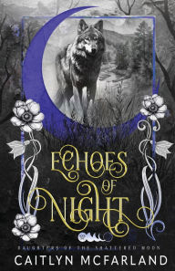 Title: Echoes of Night, Author: Caitlyn McFarland