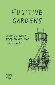 Title: Fugitive Gardens, Author: Claire Tuna