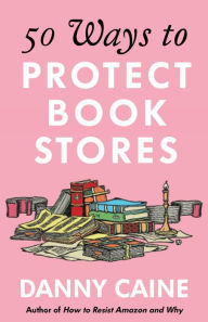 Title: 50 Ways to Protect Bookstores, Author: Danny Caine