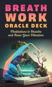 Title: Breathwork Oracle Deck: Meditations to Breathe and Raise Your Vibration, Author: Kelly Cree
