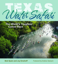 Title: Texas Water Safari: The World's Toughest Canoe Race, Author: Bob Spain