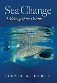 Title: Sea Change: A Message of the Oceans, Author: Sylvia Earle
