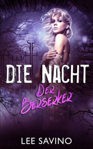 Title: Die Nacht Der Berserker, Author: Lee Savino