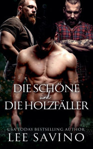 Title: Die Schöne und die Holzfäller, Author: Lee Savino