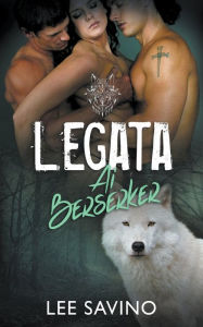 Title: Legata ai Berserker, Author: Lee Savino