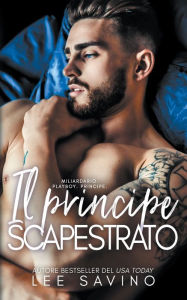 Title: Il principe scapestrato, Author: Lee Savino