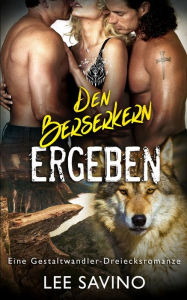 Title: Den Berserkern ergeben, Author: Lee Savino