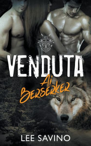 Title: Venduta ai Berserker, Author: Lee Savino