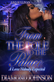 Title: From the Pole to the Palace: A Love Nobody Expected, Author: Diamond Johnson
