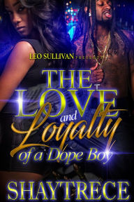 Title: The Love and Loyalty of a Dope Boy, Author: Shaytrece