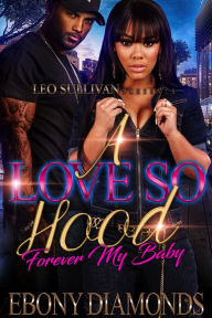 Title: A Love So Hood: Forever My Baby, Author: Ebony Diamonds
