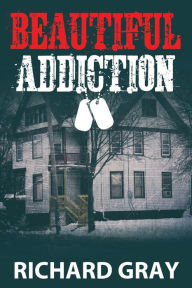 Title: Beautiful Addiction, Author: Richard Gray Jr.