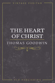 Title: The Heart of Christ, Author: Thomas Goodwin