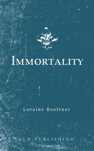 Title: Immortality, Author: Loraine Boettner