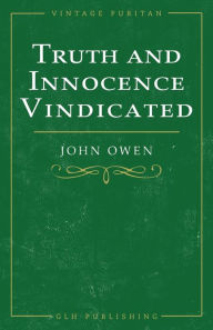 Title: Truth and Innocence Vindicated, Author: John Owen
