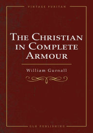 Title: The Christian In Complete Armour, Author: William Gurnall