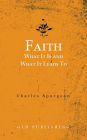 Faith: What It Is and What It Leads To