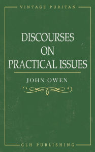Title: Discourses on Practical Issues, Author: John Owen