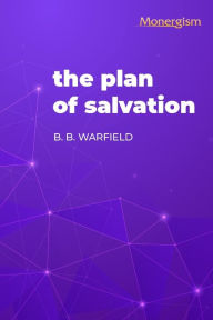 Title: The Plan of Salvation, Author: B B Warfield