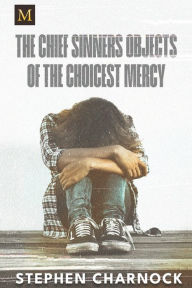 Title: The Chief Sinners Objects of the Choicest Mercy, Author: Stephen Charnock