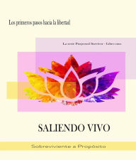 Title: Saliendo Viva, Author: Sobreviviente a Propósito