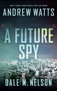 Title: A Future Spy, Author: Andrew Watts
