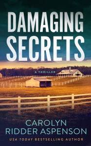 Title: Damaging Secrets, Author: Carolyn Ridder Aspenson