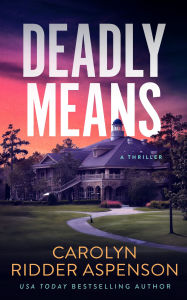 Title: Deadly Means, Author: Carolyn Ridder Aspenson