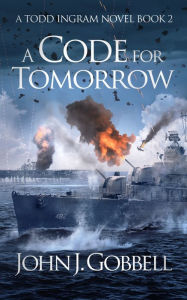 Title: A Code for Tomorrow, Author: John J. Gobbell