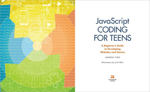 JavaScript Coding for Teens: A Beginner's Guide to Developing Websites and Games