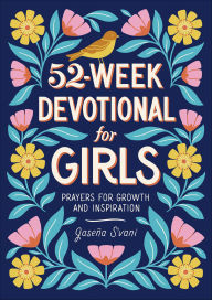 Title: 52-Week Devotional for Girls: Prayers for Growth and Inspiration, Author: Jaseña S'vani