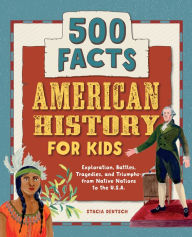 Title: American History for Kids: 500 Facts!, Author: Stacia Deutsch