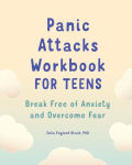 Alternative view 1 of Panic Attacks Workbook for Teens: Break Free of Anxiety and Overcome Fear
