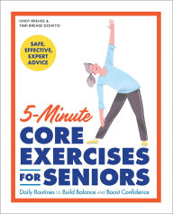 Title: 5-Minute Core Exercises for Seniors: Daily Routines to Build Balance and Boost Confidence, Author: Cindy Brehse